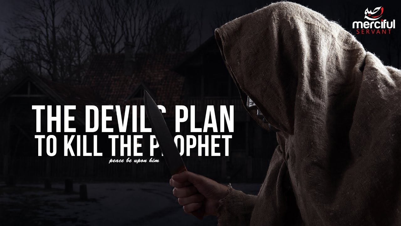 The Devils Plan to Kill the Prophet (saw)