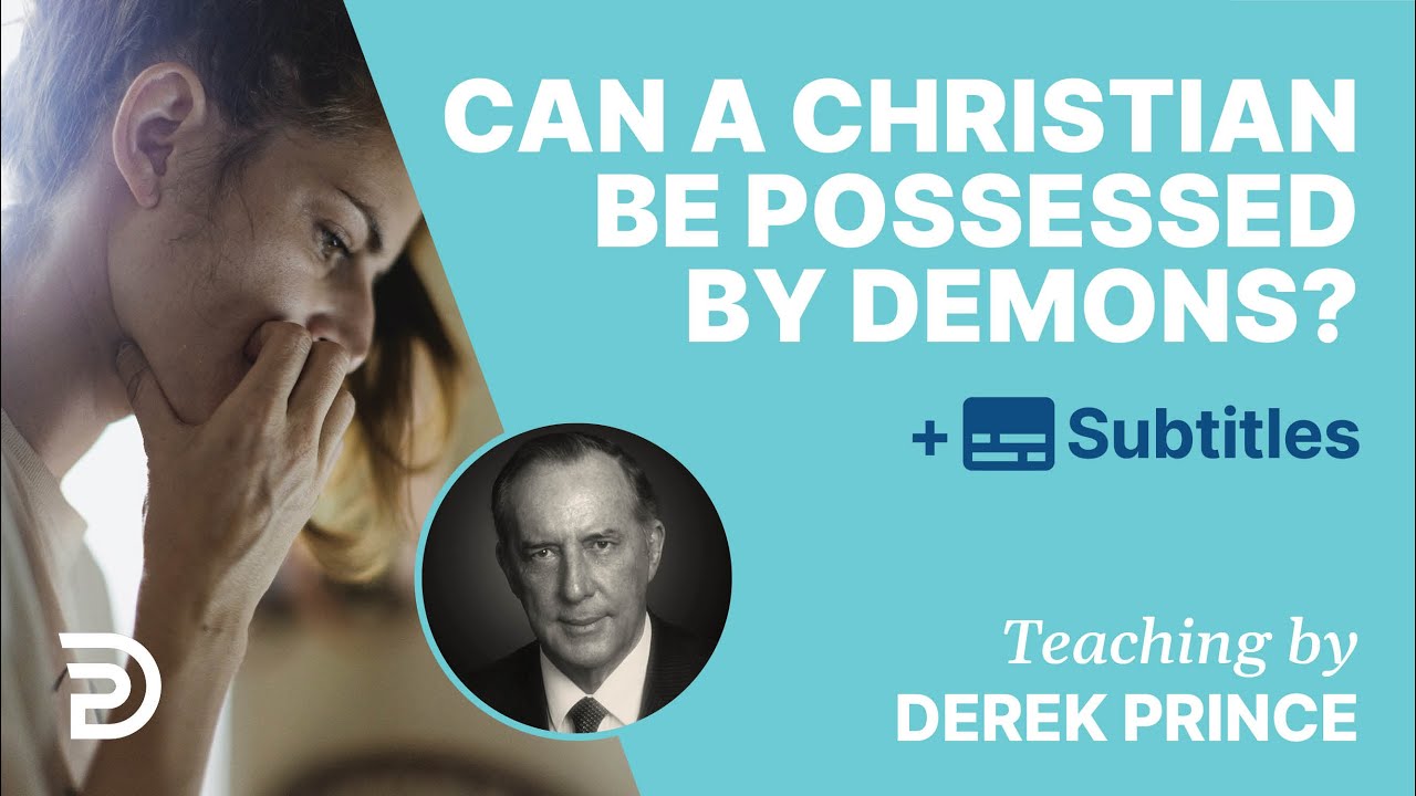 Can A Christian Be Possessed By Demons? | Derek Prince