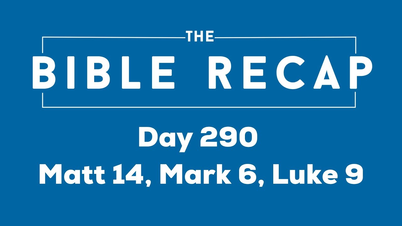 Day 290 (Matthew 14, Mark 6, Luke 9)