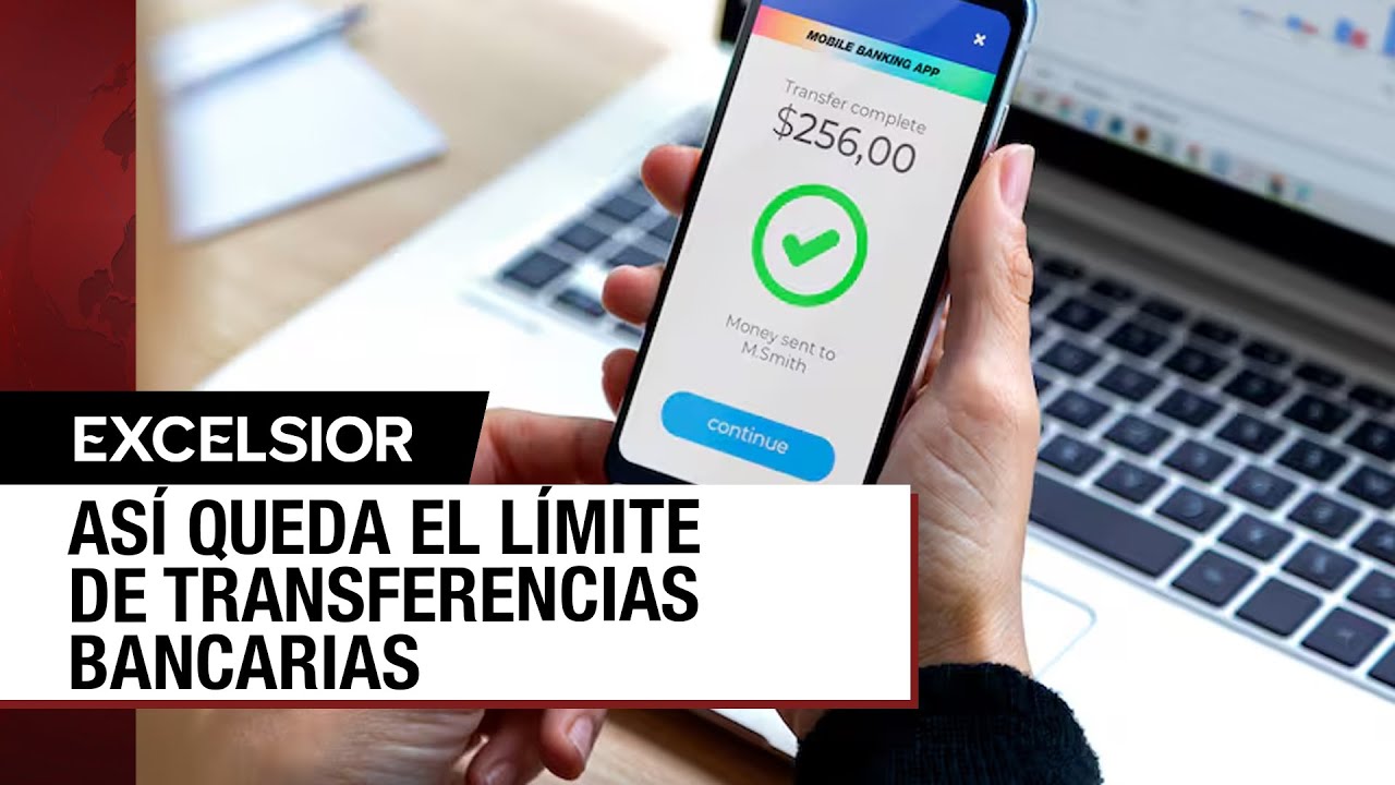 Cambia en M&eacute;xico el l&iacute;mite de transferencias bancarias y esto es lo que debes saber