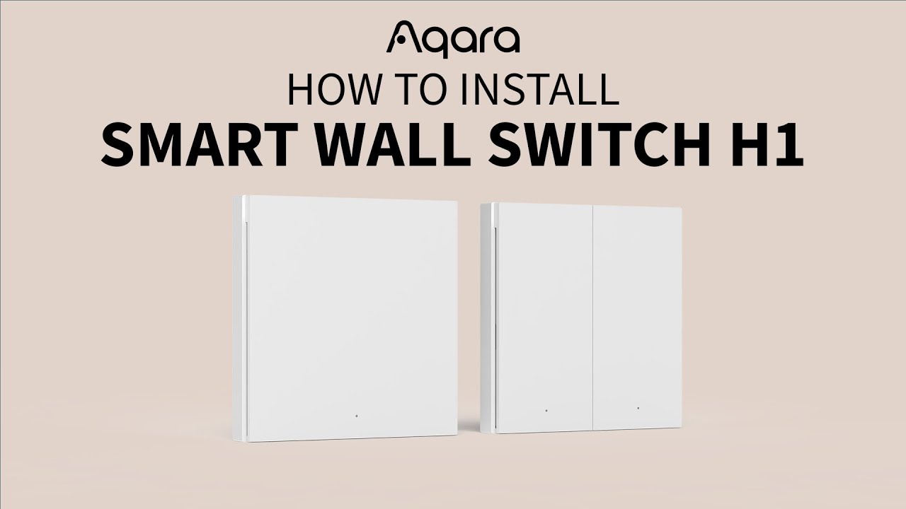 How to Install Aqara Smart Wall Switch H1?