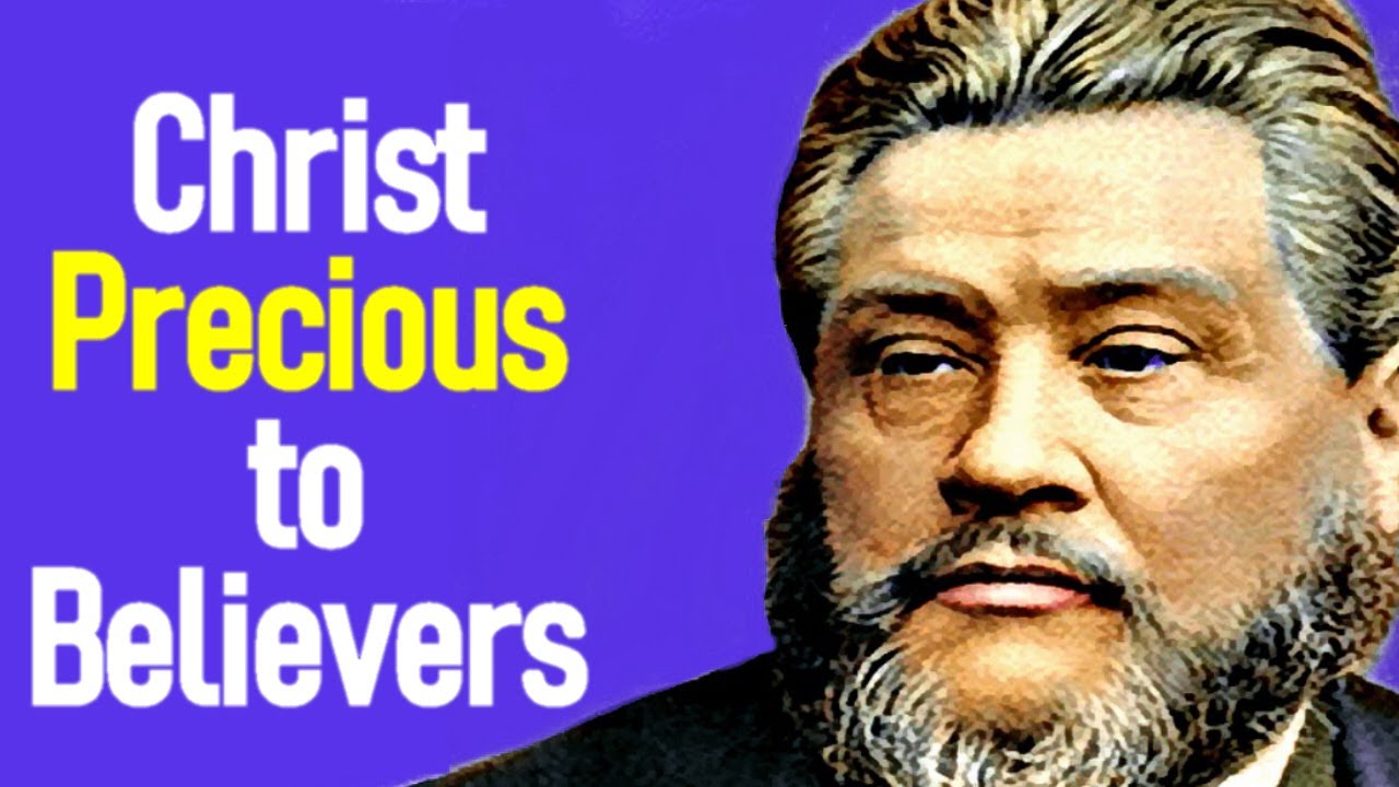 Christ Precious to Believers - Charles Spurgeon Sermon