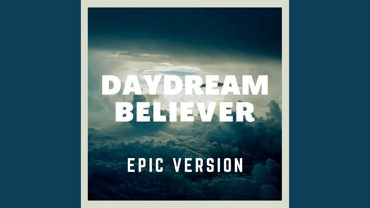 Daydream Believer (Epic Version)