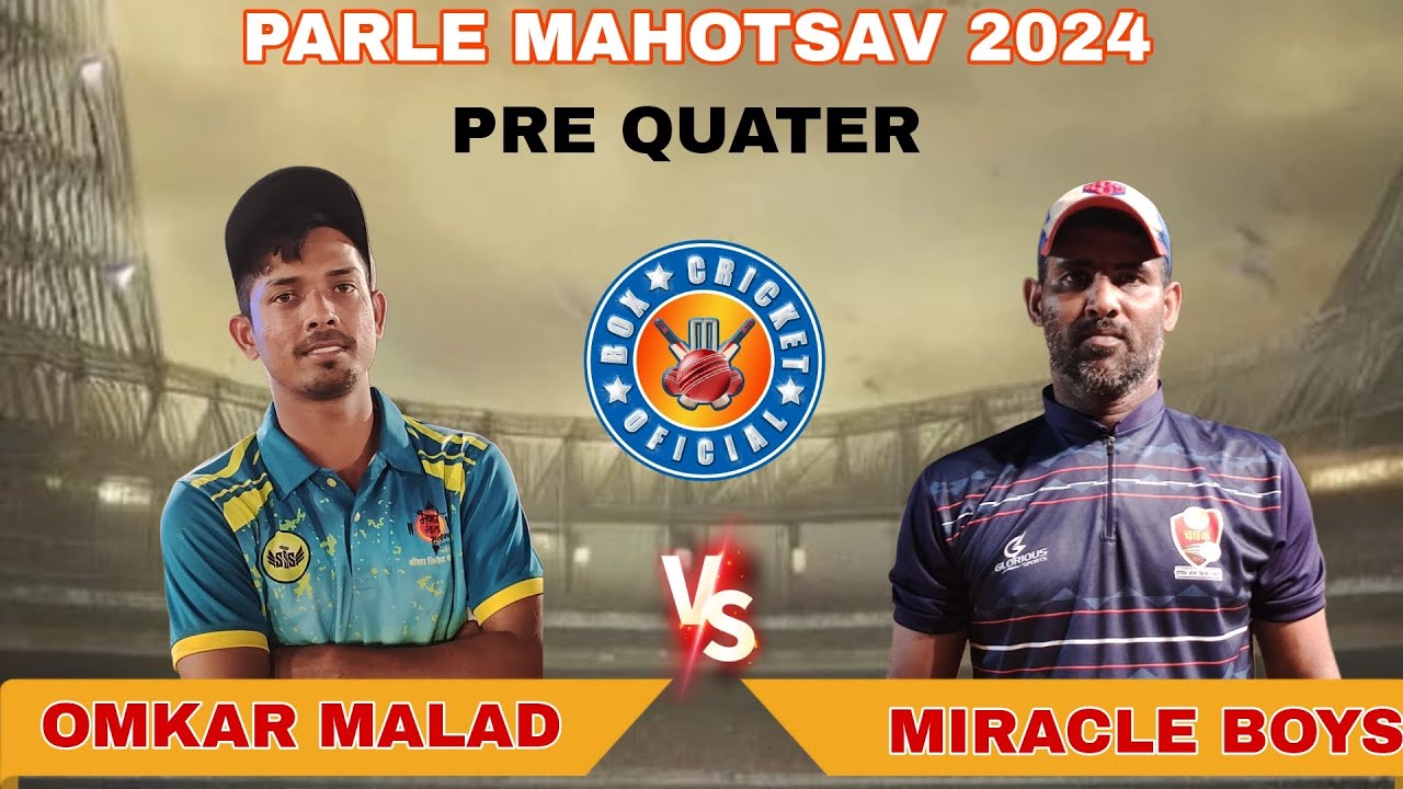 OMKAR MALAD vs MIRACLE BOYS / PRE QUATER / PARLE MAHOTSAV 2024