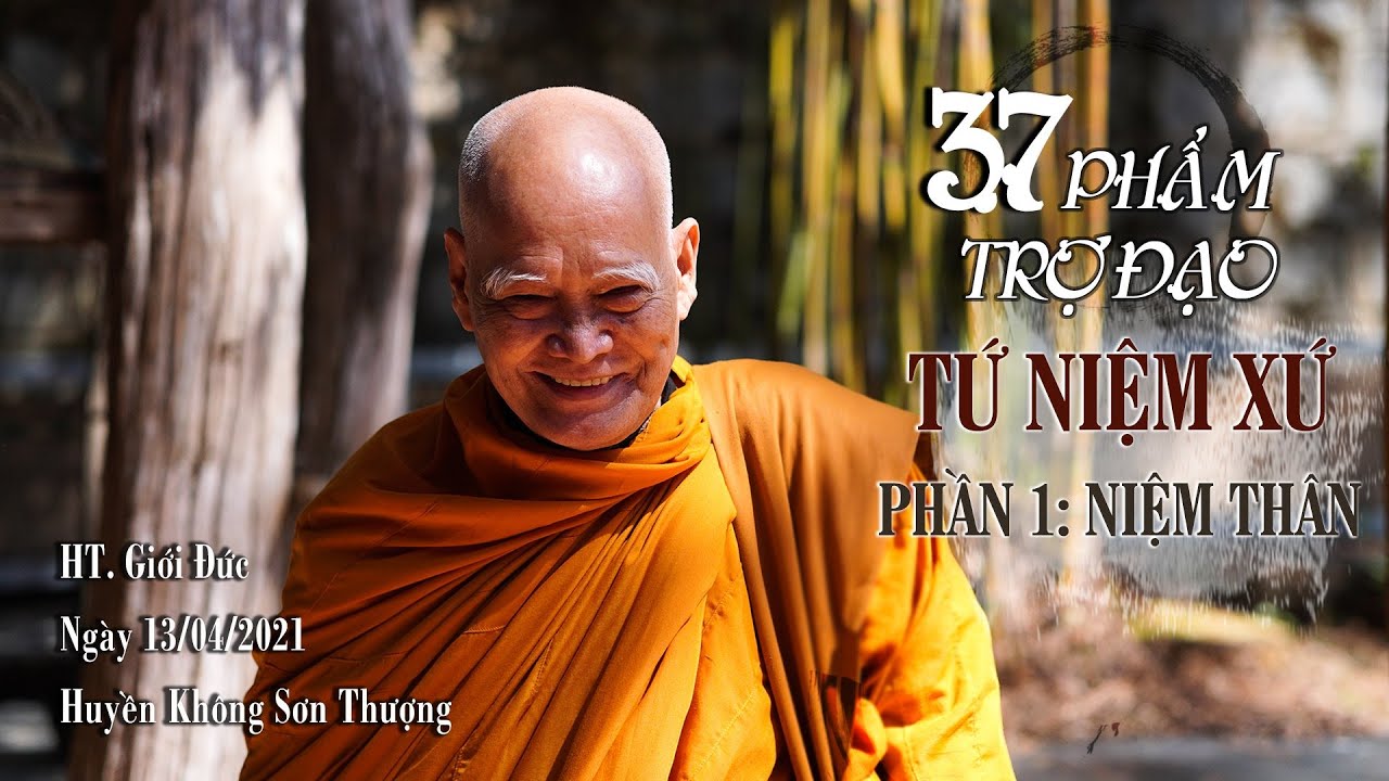 Ba Mươi Bảy Phẩm Trợ Đạo | Tứ Niệm Xứ - Phần 1: Niệm Thân | HT. Giới Đức | Ngày 13/4/2021