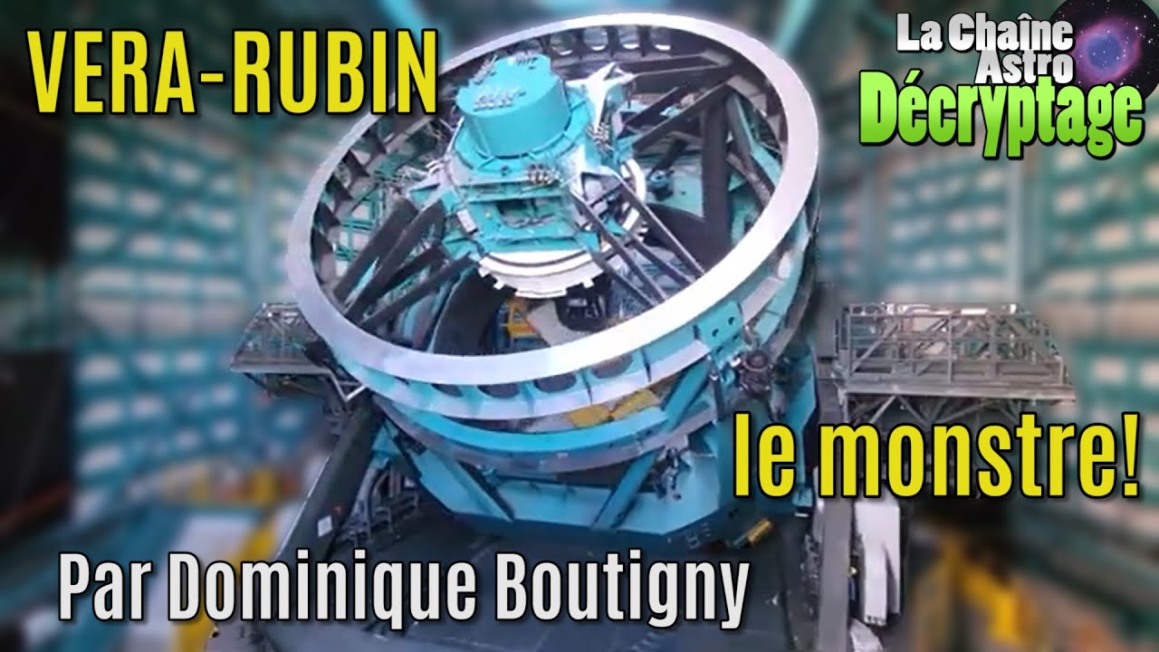 Télescope VERA-RUBIN : le télescope de tous les superlatifs! (Dominique Boutigny)