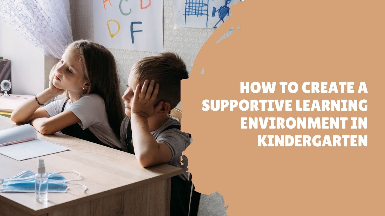 How to create a supportive learning environment in kindergarten 1
