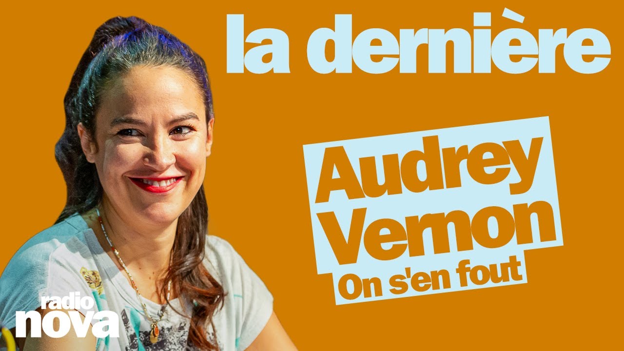 On s'en fout - La chronique d'Audrey Vernon dans La derni&egrave;re