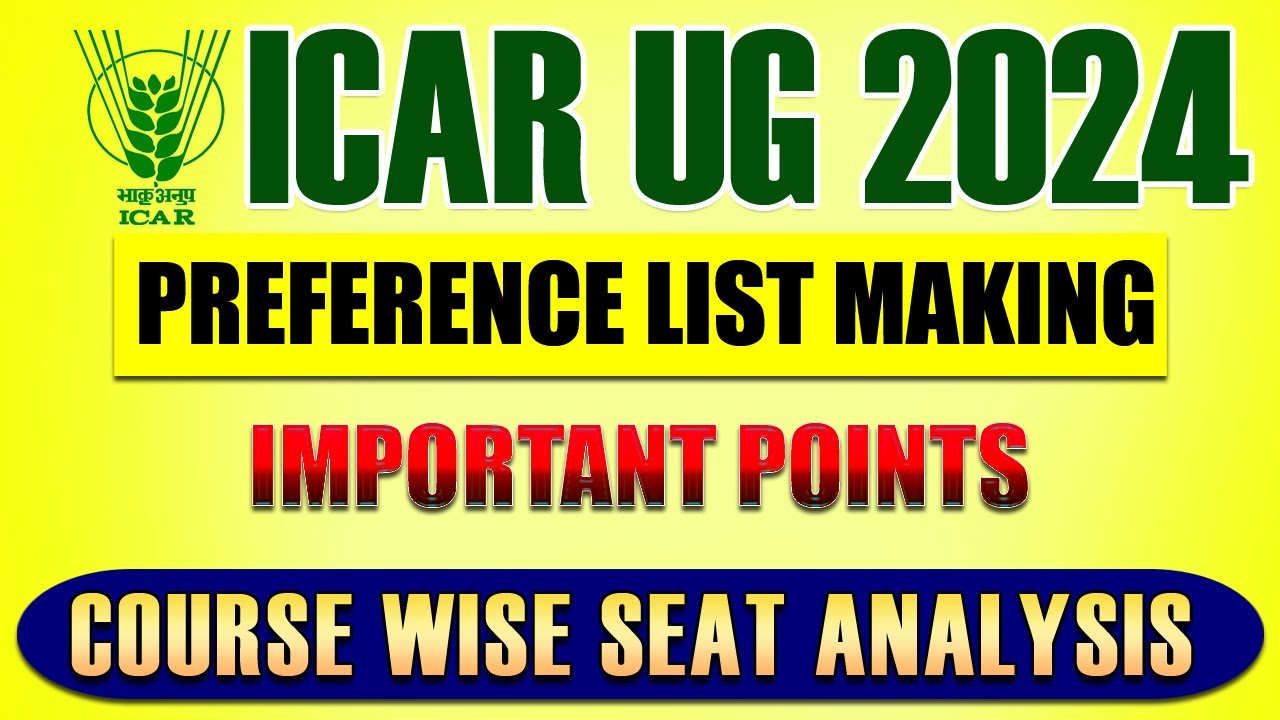 ICAR UG 2024 PREFERENCE LIST  IMPORTANT FACTOR TO PREPARE | MAKE YOUR LIST OWN #icarcounselling
