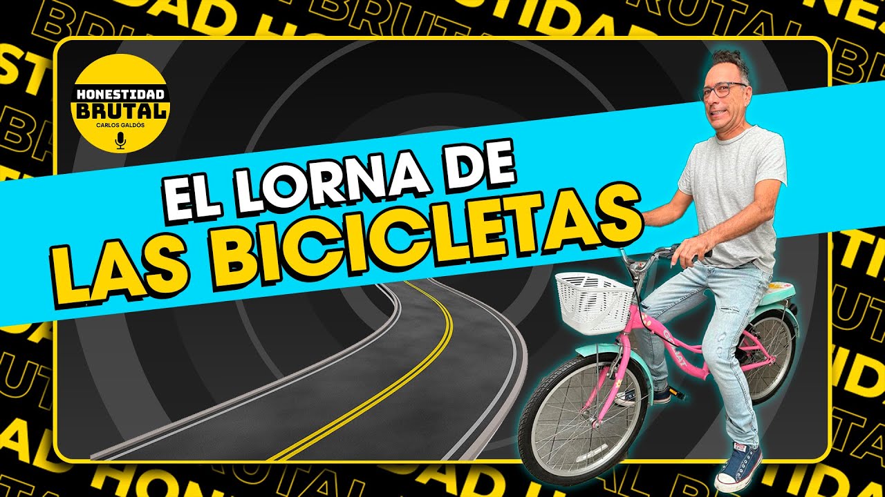 EL LORNA DE LAS BICICLETAS | HONESTIDAD BRUTAL CON CARLOS GALDÓS