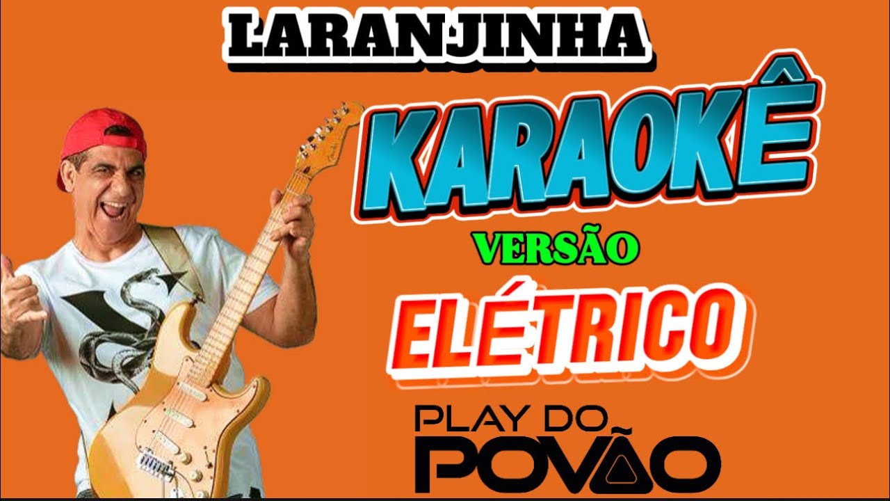 KARAOKÊ DA MÚSICA LARANJINHA / ( Versão ) ELÉTRICO PARA CARNAVAL , Playback com Letra