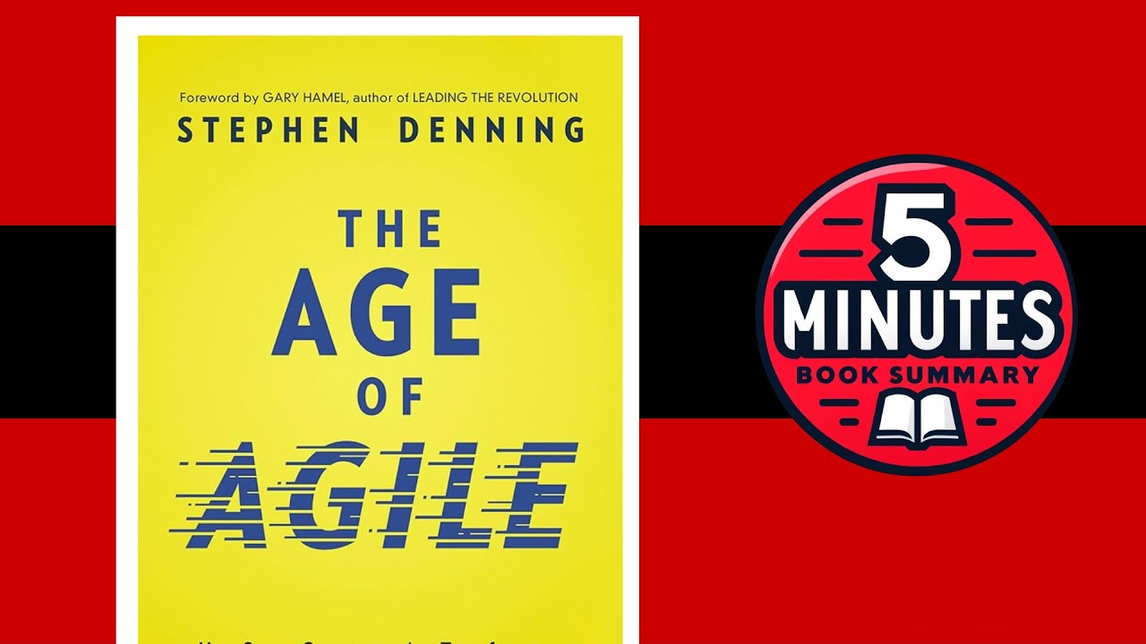 The Age of Agile | by Stephen Denning | 5-minute Book Summary