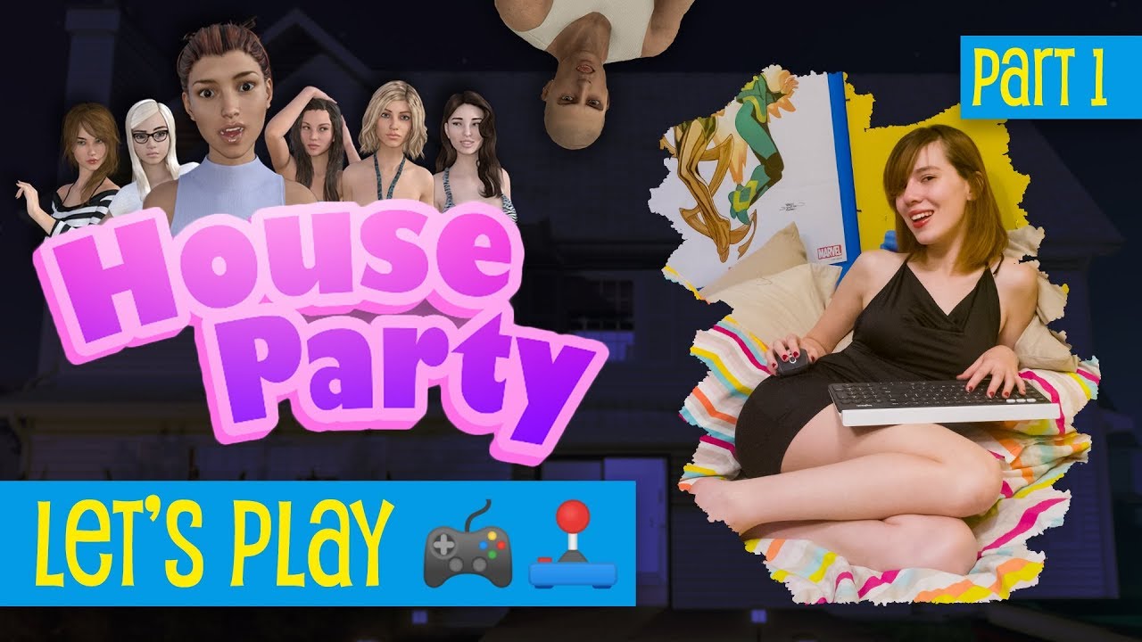 House Party • Part 1 AKA MMMMMM, BOOOOOBIES • Clips from the Let's Play