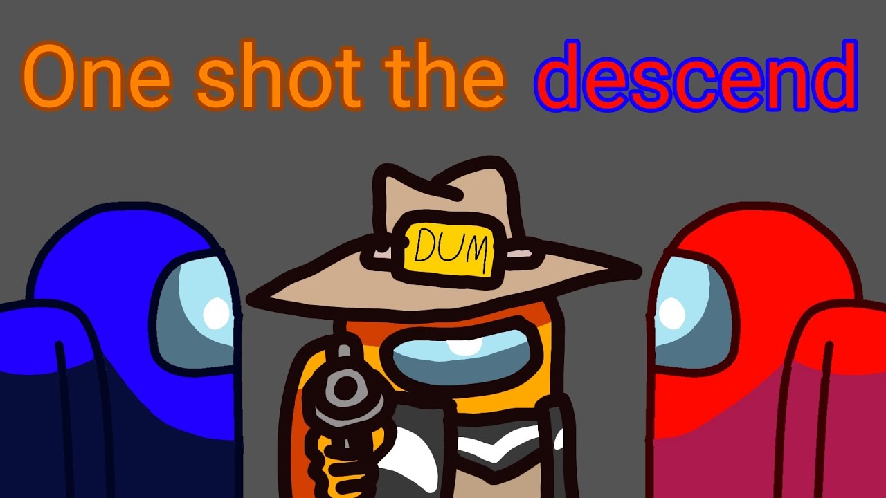 One shot the descend ( Mashup )