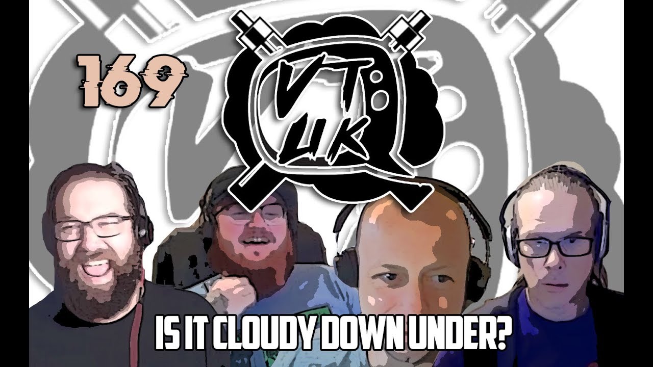 Vape Talk UK Episode 169 - Is it cloudy down under?