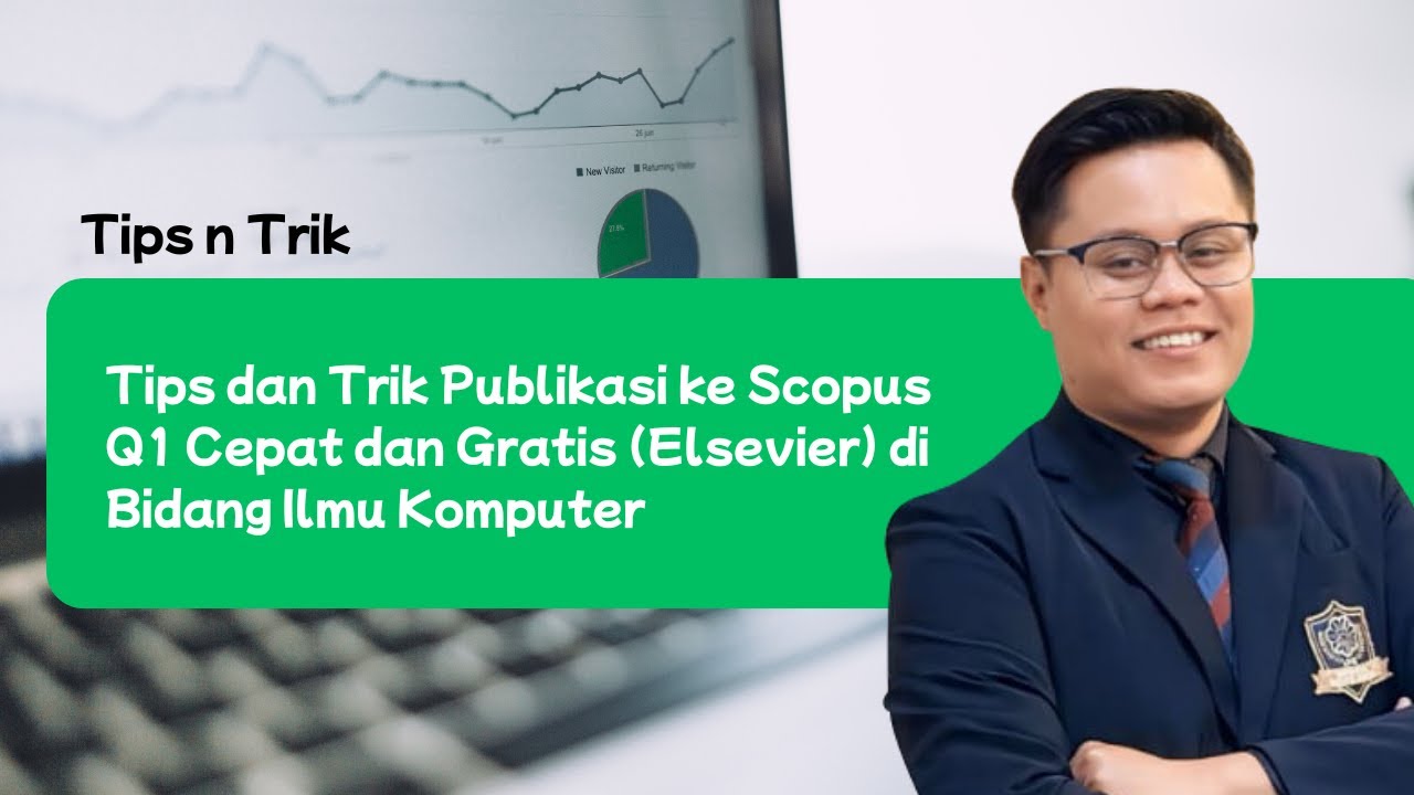 Tips dan Trik Publikasi ke Scopus Q1 Cepat dan Gratis (Elsevier) di Bidang Ilmu Komputer