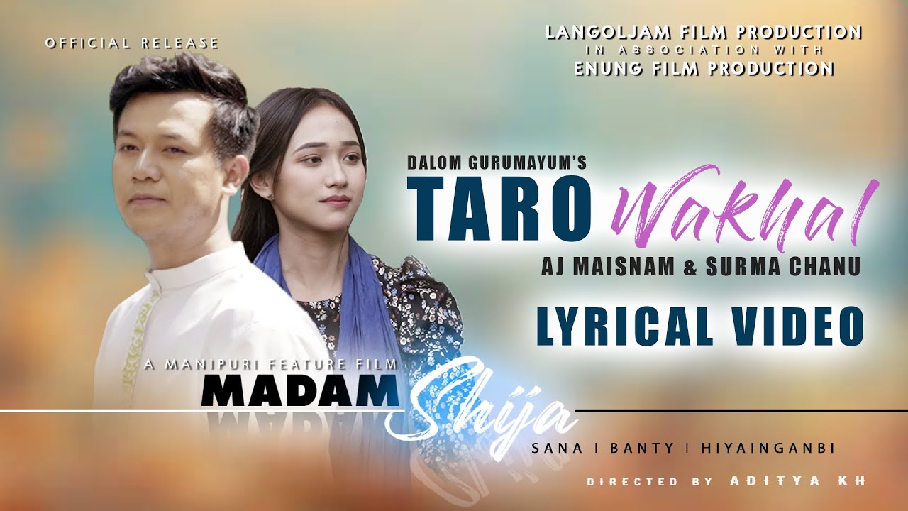 TARO WAKHAL || MADAM SHIJA || A Manipuri Feature film || Lyrical music video