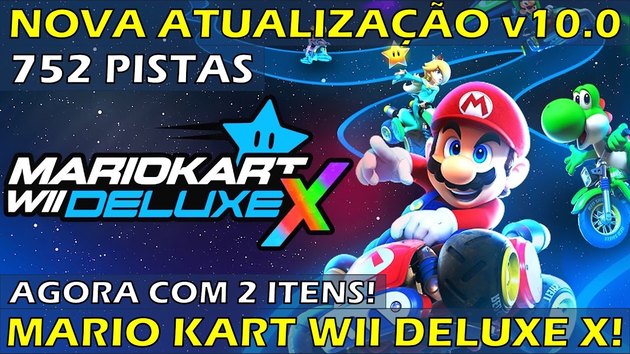 MARIO KART WII DELUXE X - VERS&Atilde;O 10.0! NOVA ATUALIZA&Ccedil;&Atilde;O COM 752 PISTAS E NOVOS RECURSOS!