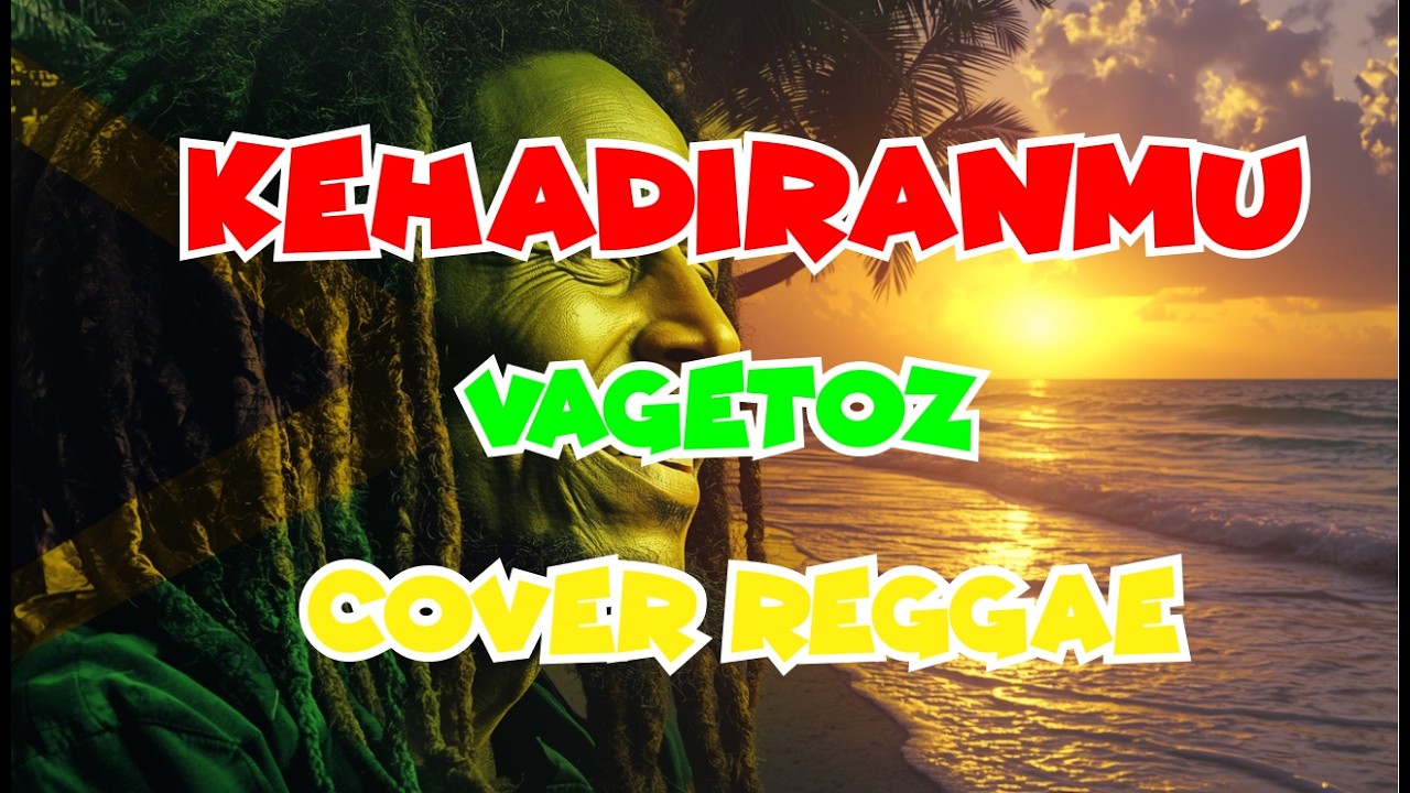 Vagetoz - Kehadiranmu (cover reggae)