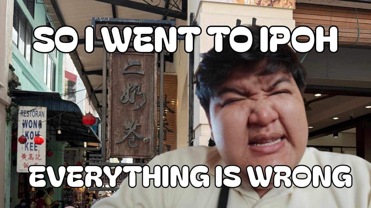 So, I went to Ipoh. Everything I thought about Ipoh was WRONG.