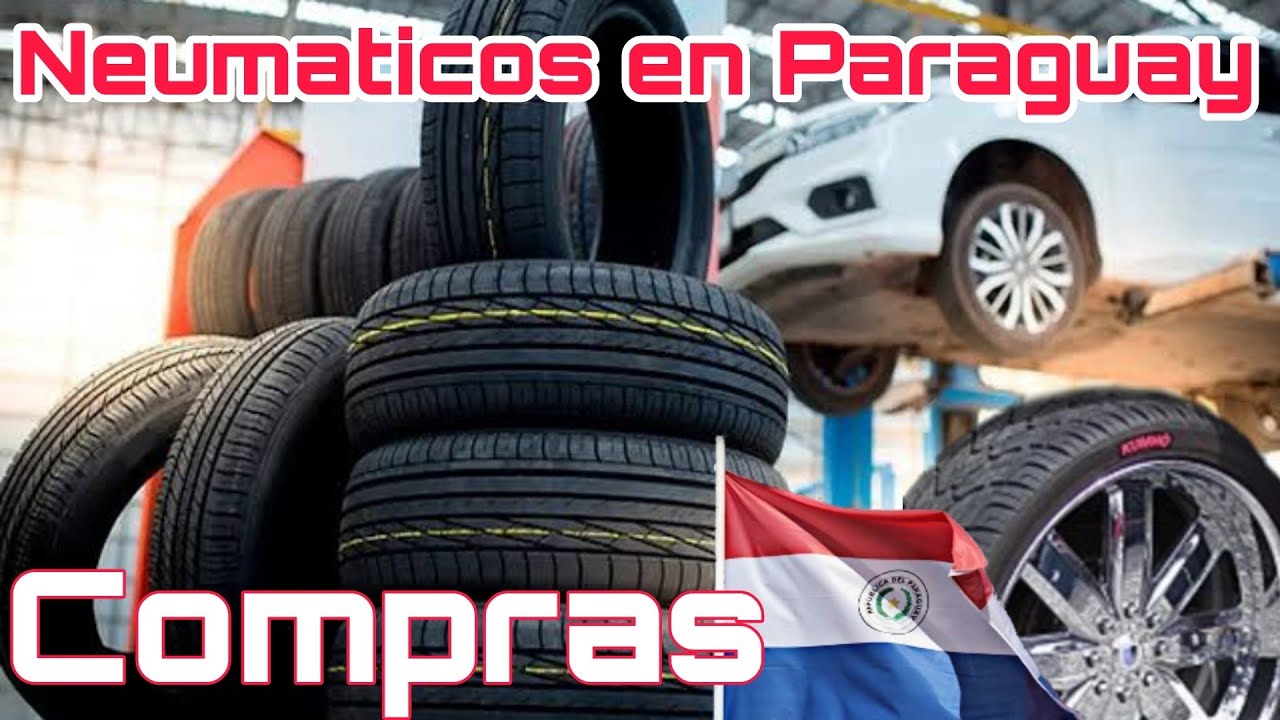 Comprar NEUMATICOS en PARAGUAY, mas economico, es legal? AFIP, donde y cuanto cuestan
