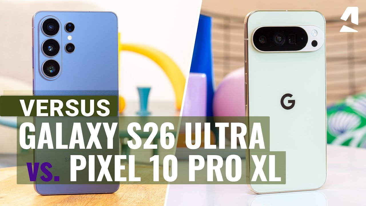 Samsung Galaxy S26 Ultra vs Google Pixel 10 Pro XL: Which one to get?