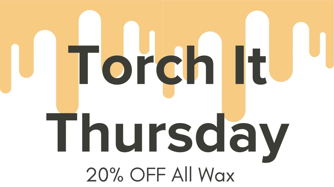 Torch it Thursday- 20% Off All Wax at Daly Dope