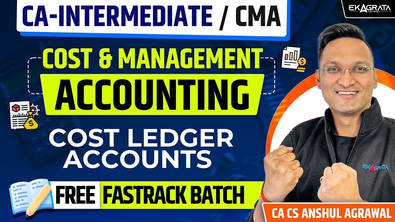 Costing Fastrack Batch COST LEDGER ACCOUNTS by CA CS Anshul Agrawal | CA Intermediate & CMA Students