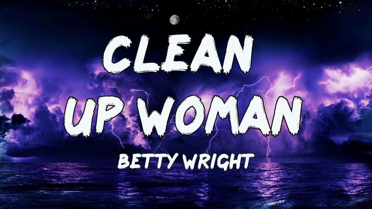Betty Wright - Clean Up Woman (Lyrics)