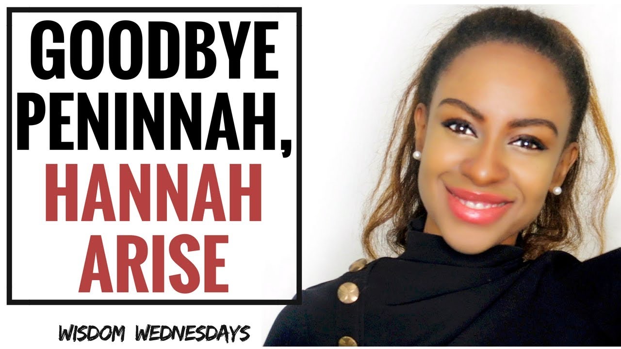 GOODBYE PENINNAH, LET HANNAH ARISE! - Wisdom Wednesdays