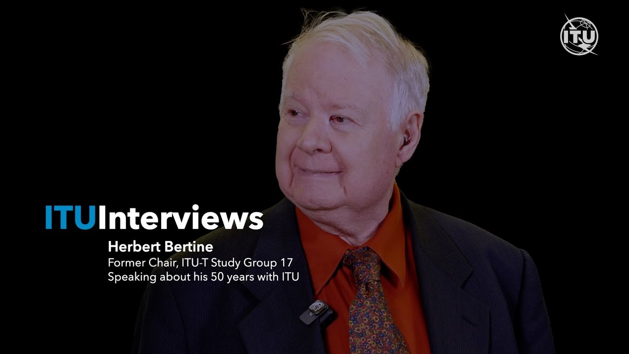 ITU160 INTERVIEW with Herbert Bertine, Former Chair, ITU-T Study Group 17
