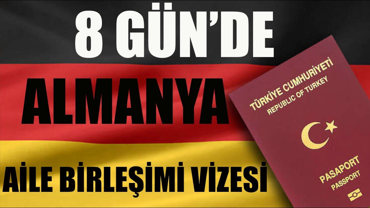 8 Gün'de Almanya Aile Birleşimi Vizesi Olur mu? Demeyin! Oluyor. Nasıl mı?
