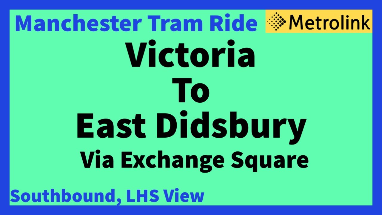 Manchester Metrolink Tram Ride - Victoria To East Didsbury ( Southbound LHS View ) Info Below