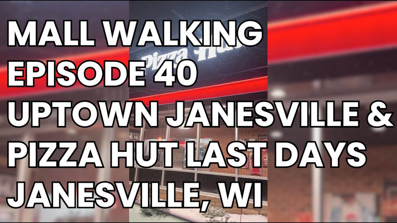 Mall Walking Ep 40 End of the Wisconsin Era, Uptown Janesville, Pizza Hut, Buc-ees and Float Madison
