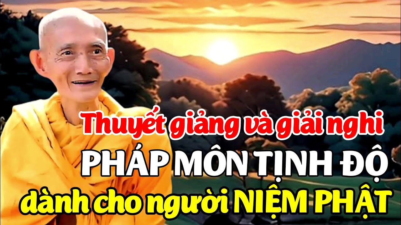 Thuyết giảng v&agrave; giải nghi ph&aacute;p m&ocirc;n Tịnh độ cho người niệm Phật. Ht. Th&iacute;ch Gi&aacute;c Khang