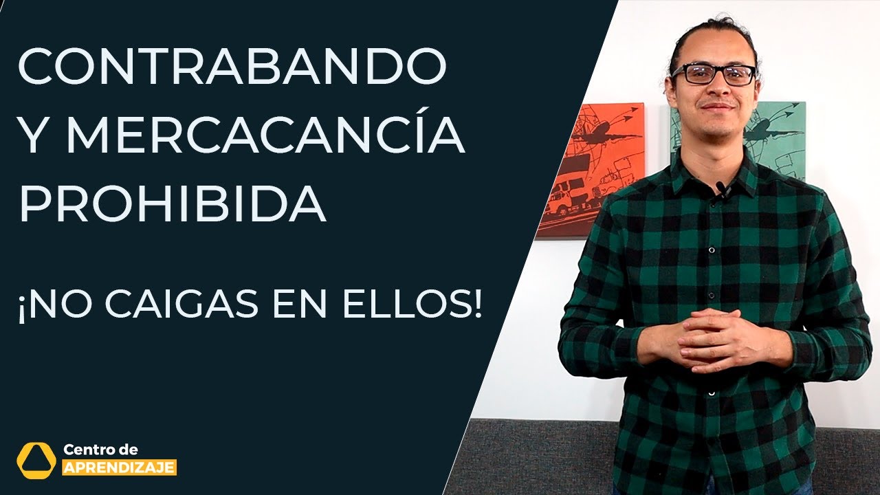 Mercanc&iacute;a Prohibida y Contrabando - &iexcl;Mucho Cuidado!