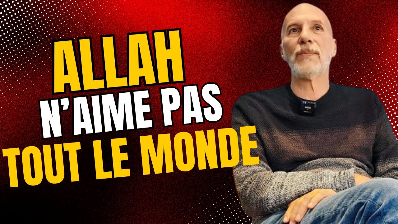 ALLAH N'AIME PAS TOUT LE MONDE