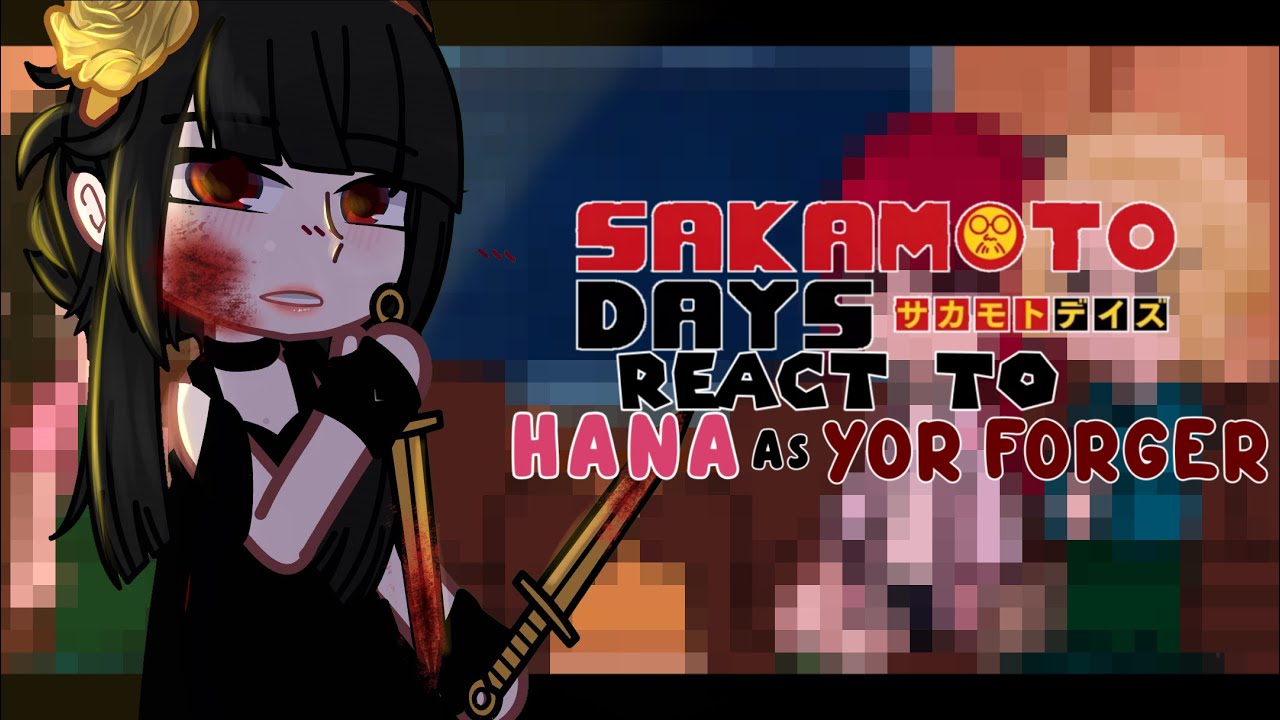 Il • Sakamoto Days React to Hana As Yor Forger•|×[🇧🇷🇺🇲🇪🇦🇯🇵] _Part 2_