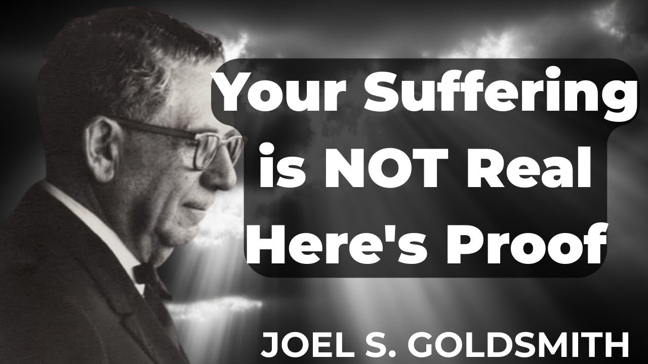 Joel Goldsmith: How to STOP Suffering Using Only Your Consciousness