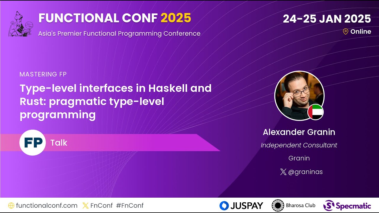 Type-level interfaces in Haskell & Rust: pragmatic type-level programming - Alex Granin #FnConf 2025