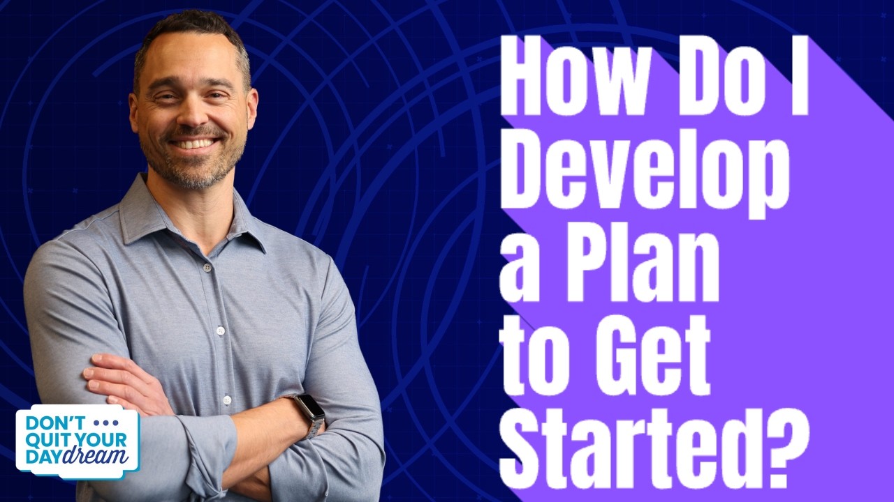 How Do I Develop a Plan to Get Started?