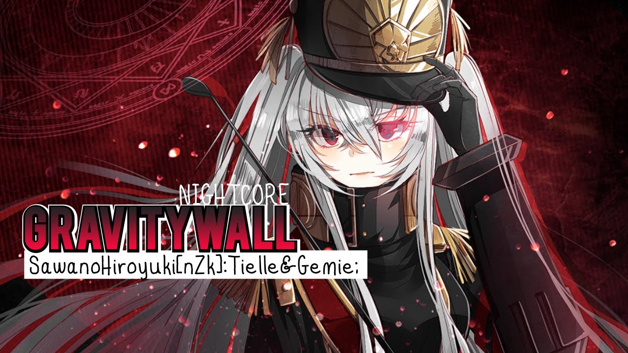 Nightcore ~ gravityWall 「 SawanoHiroyuki[nZk]:Tielle&Gemie  」