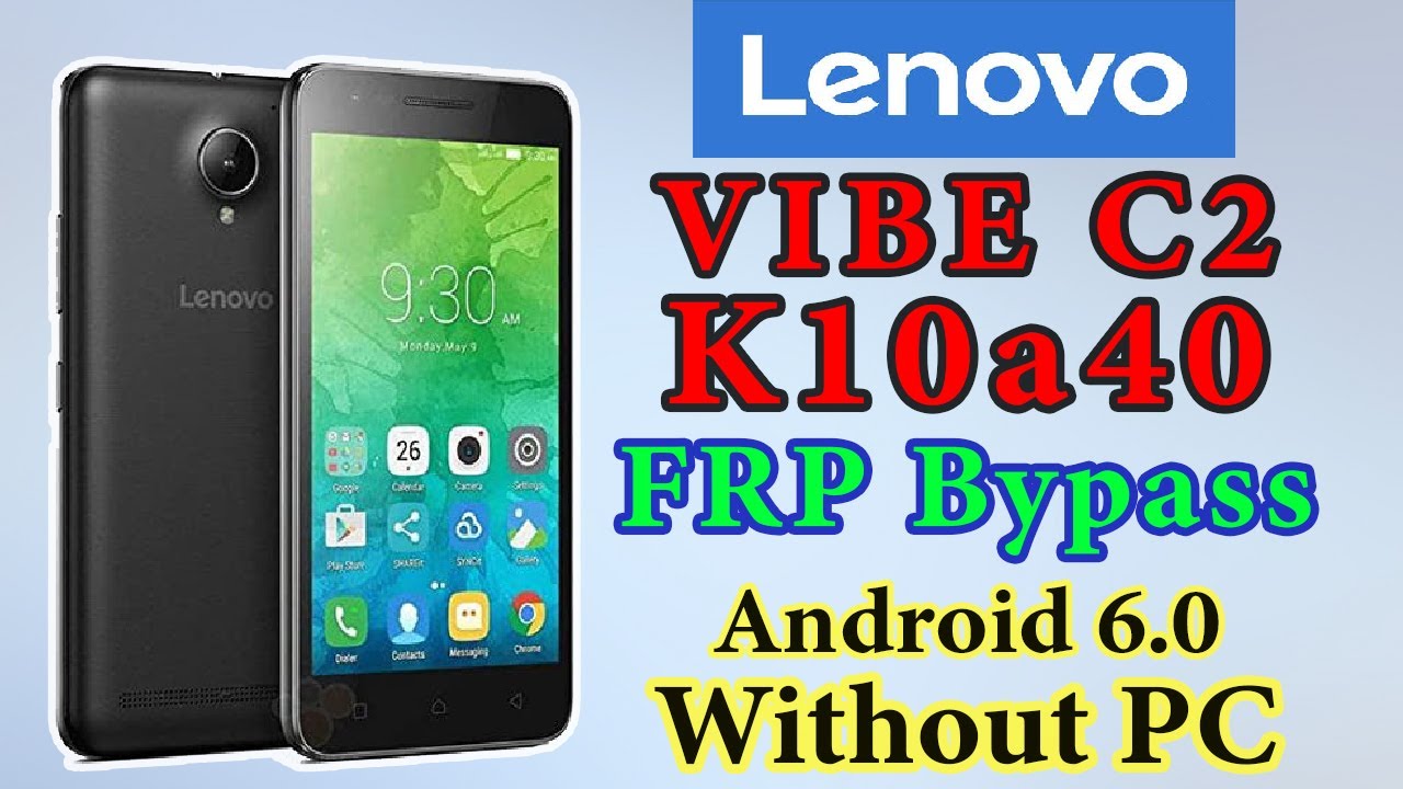 Lenovo Vibe C2 K10a40 Android 6.0 FRP Bypass Without PC