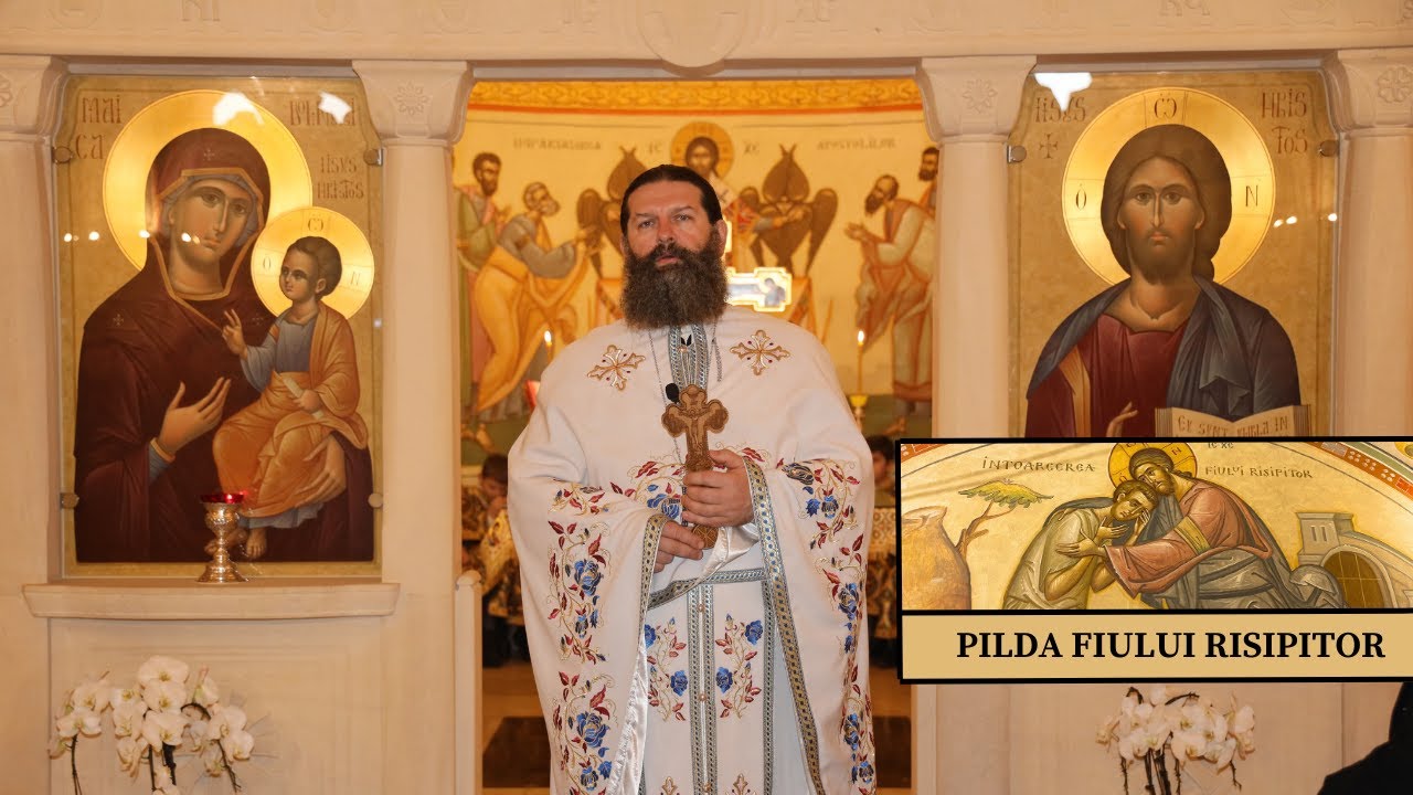 Cuvânt de învăţătură despre Pilda Fiului Risipitor - 3 Martie 2024