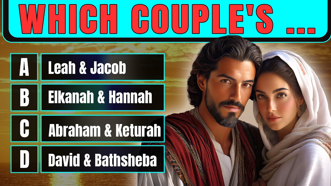 COUPLES IN THE BIBLE - 25 BIBLE QUESTIONS TO TEST YOUR BIBLE KNOWLEDGE | The Bible Quiz