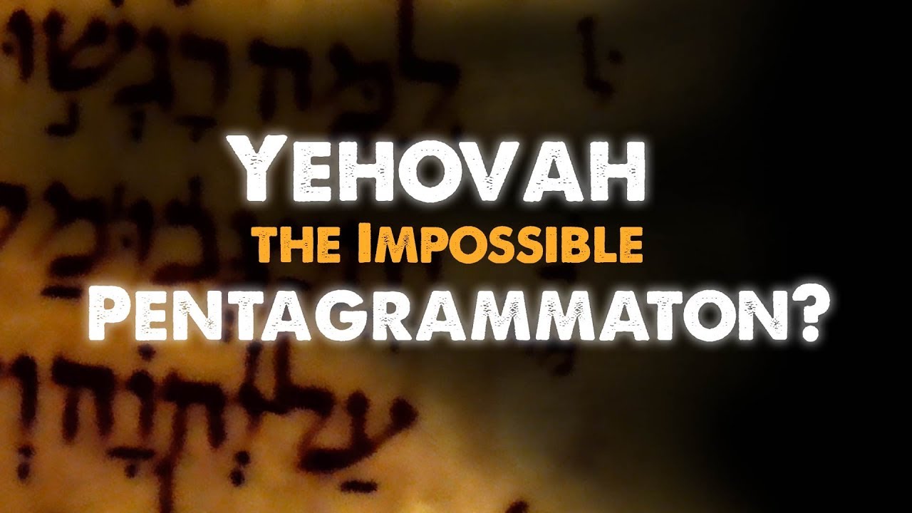 Yehovah the Impossible Pentagrammaton
