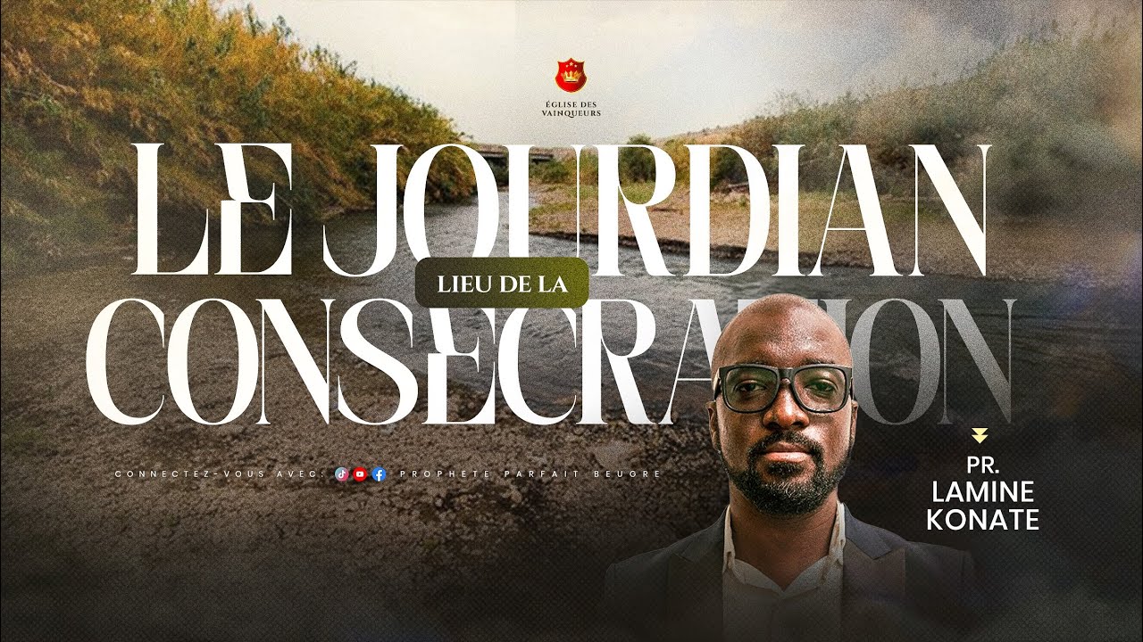 LE JOURDAIN, LIEU DE CONSÉCRATION (2/2) | PR. LAMINE KONATÉ