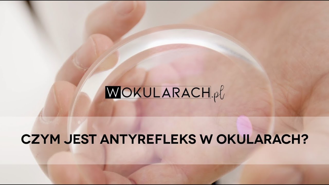 Czym jest antyrefleks w okularach? Nasz ekspert odpowiada
