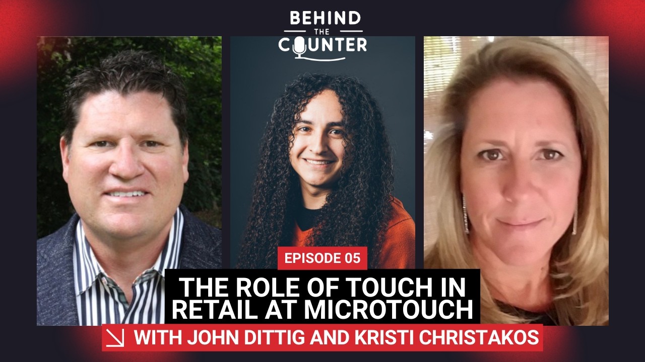 The Role of Touch in Retail at MicroTouch | With John Dittig and Kristi Christakos