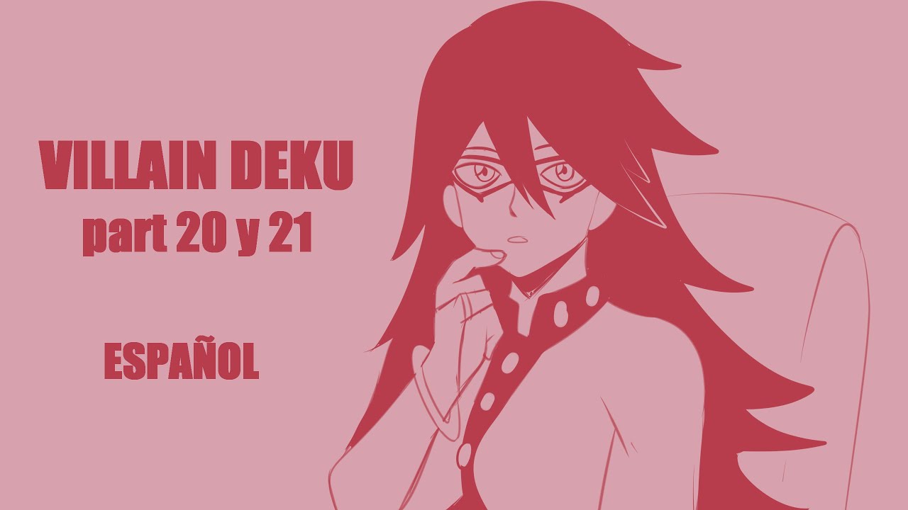 VILLAIN QUIRKLESS DEKU- (ESPAÑOL)- PART 20 y 21